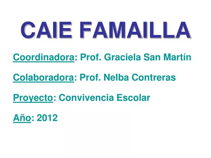 caie famailla