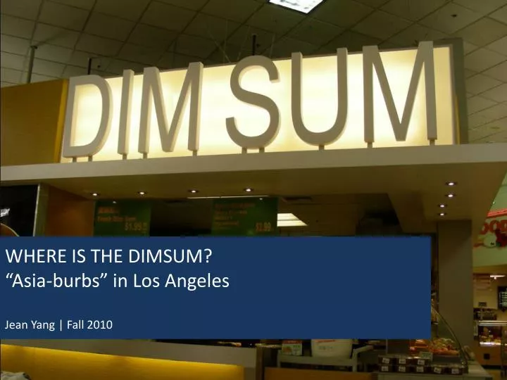 where is the dimsum asia burbs in los angeles jean yang fall 2010