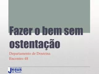 fazer o bem sem ostenta o