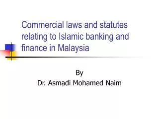 Commercial laws and statutes relating to Islamic banking and finance in Malaysia