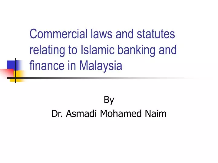commercial laws and statutes relating to islamic banking and finance in malaysia