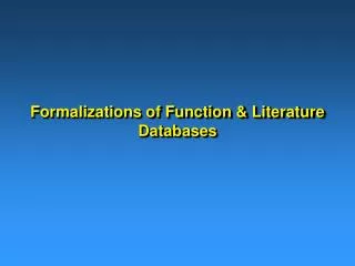 Formalizations of Function &amp; Literature Databases