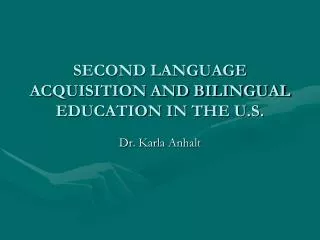 SECOND LANGUAGE ACQUISITION AND BILINGUAL EDUCATION IN THE U.S.