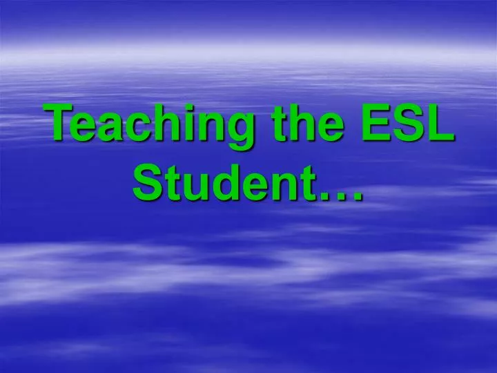 teaching the esl student