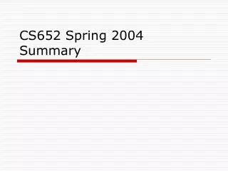 CS652 Spring 2004 Summary