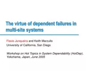 The virtue of dependent failures in multi-site systems