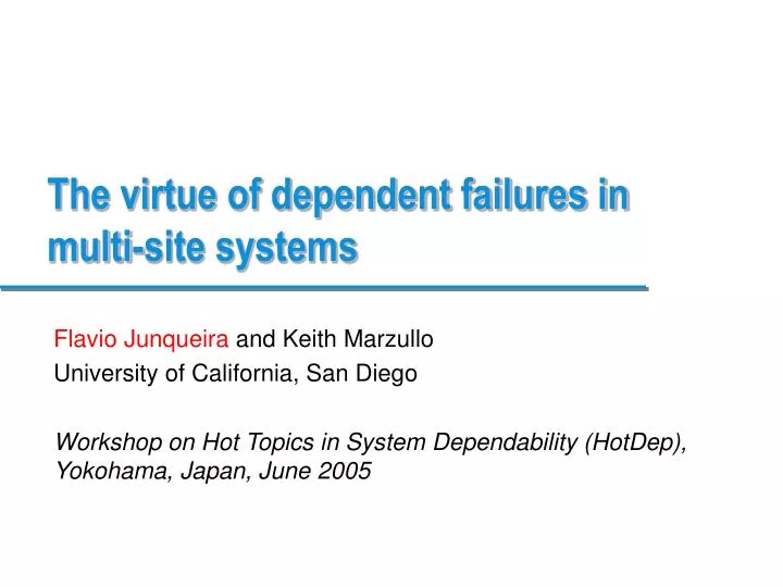 the virtue of dependent failures in multi site systems