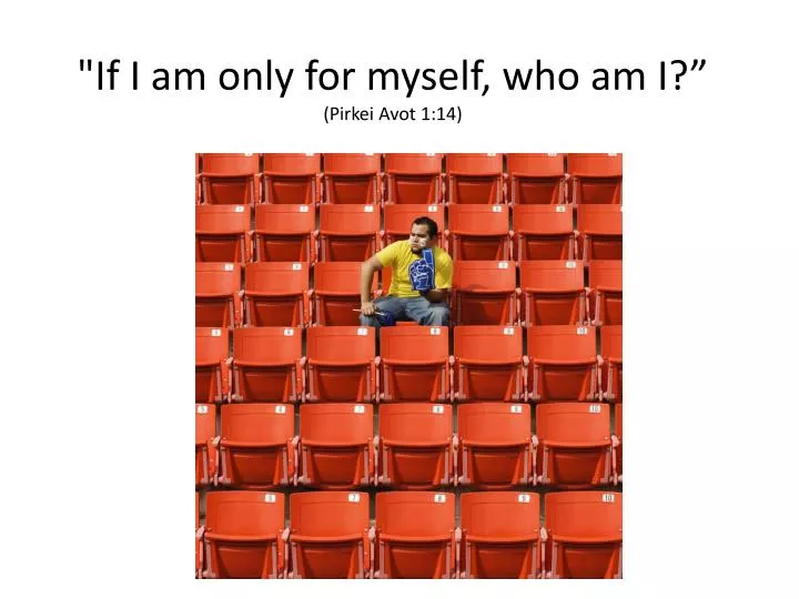 if i am only for myself who am i pirkei avot 1 14