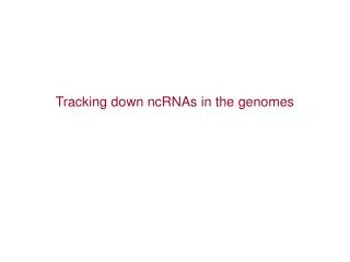 Tracking down ncRNAs in the genomes