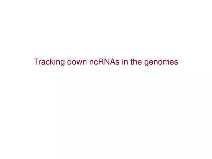 tracking down ncrnas in the genomes