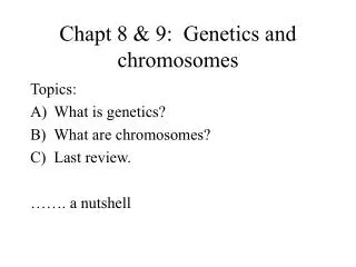 Chapt 8 &amp; 9: Genetics and chromosomes