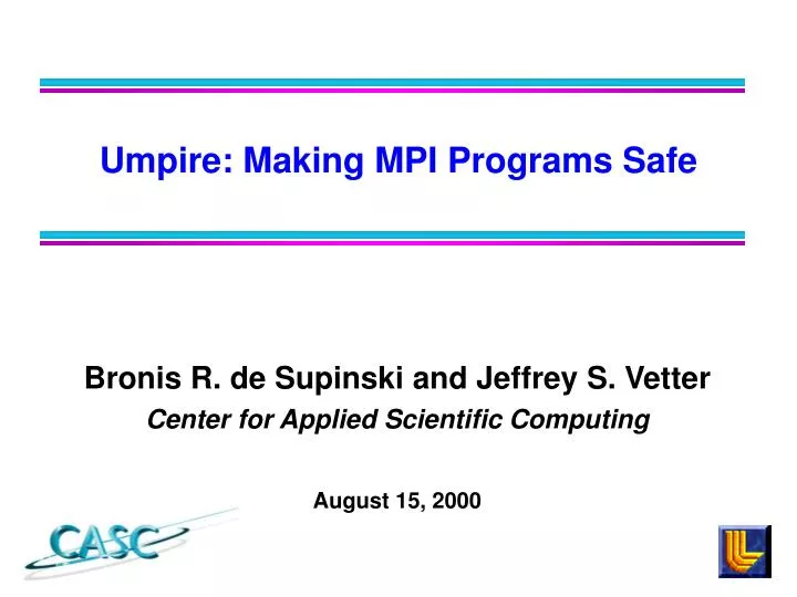 bronis r de supinski and jeffrey s vetter center for applied scientific computing august 15 2000