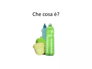 che cosa