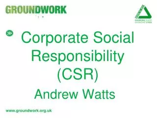 Corporate Social Responsibility (CSR) Andrew Watts