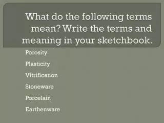 What do the following terms mean? Write the terms and meaning in your sketchbook.