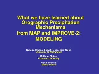 What we have learned about Orographic Precipitation Mechanisms from MAP and IMPROVE-2: MODELING