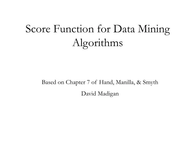 score function for data mining algorithms