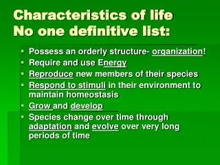 Characteristics of life No one definitive list: