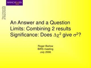 An Answer and a Question Limits: Combining 2 results Significance: Does ?? 2 give ? 2 ?