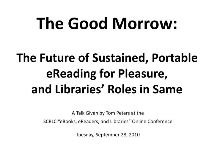 the good morrow the future of sustained portable ereading for pleasure and libraries roles in same