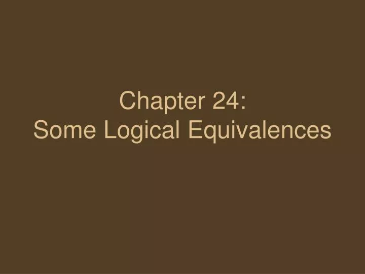 chapter 24 some logical equivalences