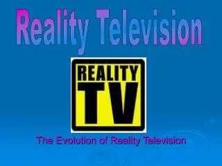 The Evolution of Reality Television