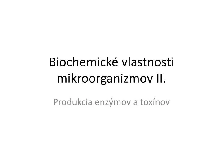 biochemick vlastnosti mikroorganizmov ii