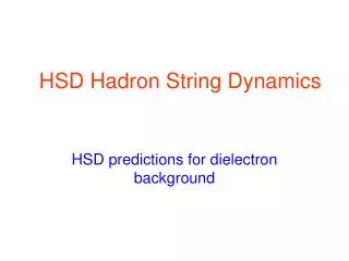 HSD Hadron String Dynamics