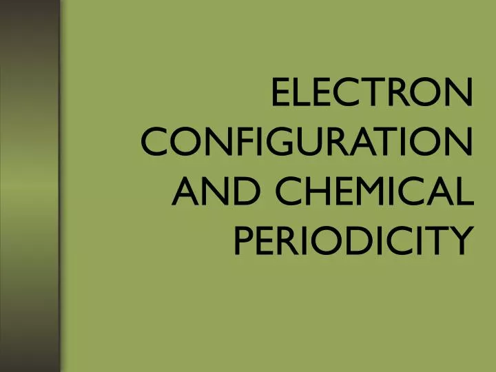 electron configuration and chemical periodicity