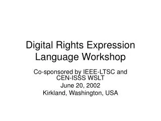 Digital Rights Expression Language Workshop