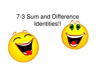 7-3 Sum and Difference Identities!!