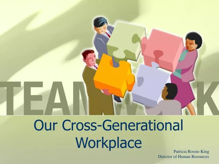 our cross generational workplace