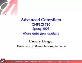 Advanced Compilers CMPSCI 710 Spring 2003 More data flow analysis