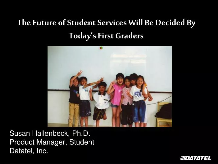 the future of student services will be decided by today s first graders