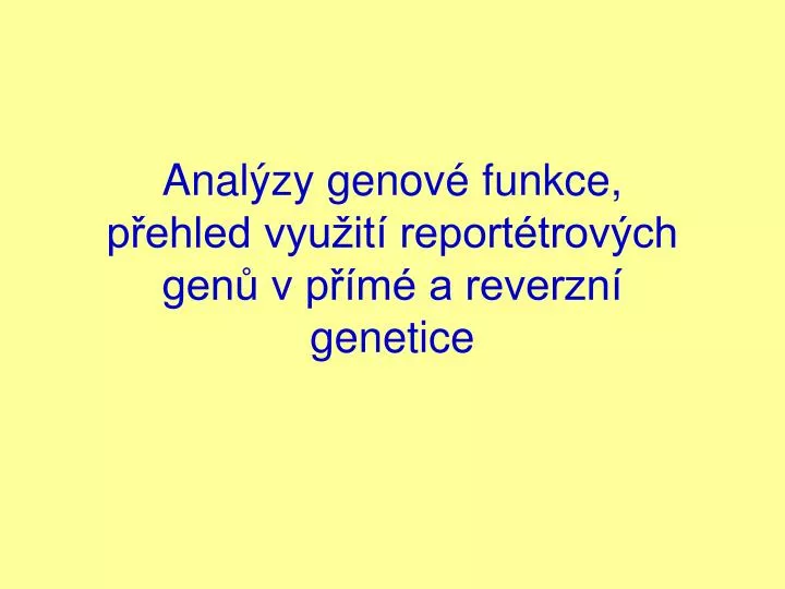 anal zy genov funkce p ehled vyu it report trov ch gen v p m a reverzn genetice