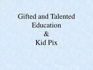 Gifted and Talented Education &amp; Kid Pix
