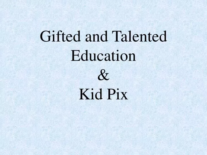 gifted and talented education kid pix