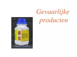 gevaarlijke producten