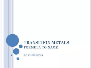 TRANSITION METALS- formula to name