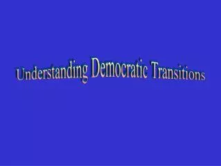 Understanding Democratic Transitions