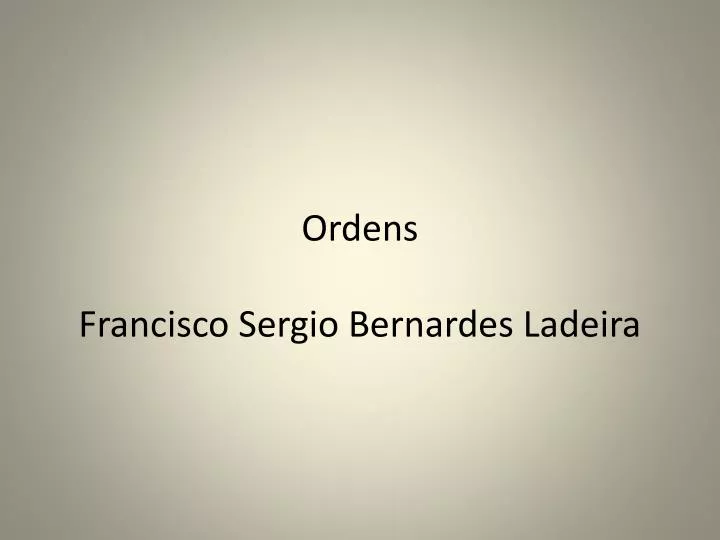 ordens francisco sergio bernardes ladeira