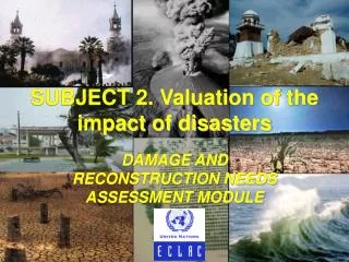 SUBJECT 2. Valuation of the impact of disasters