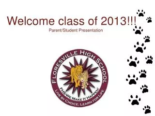 Welcome class of 2013!!! Parent/Student Presentation