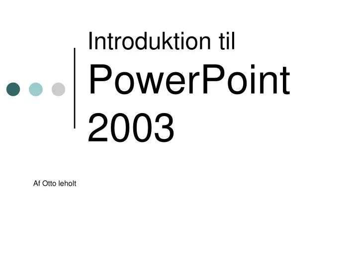introduktion til powerpoint 2003