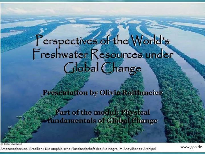 perspectives of the world s freshwater resources under global change