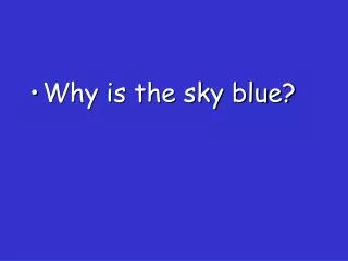 Why is the sky blue?