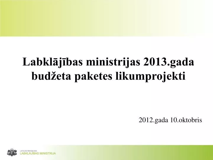 labkl j bas ministrijas 2013 gada bud eta paketes likumprojekti