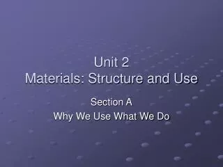 Unit 2 Materials: Structure and Use