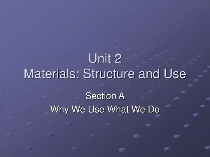 unit 2 materials structure and use