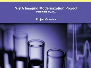 VistA Imaging Modernazation Project December 11, 2007 Project Overview